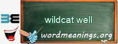 WordMeaning blackboard for wildcat well